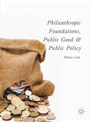 cover image of Philanthropic Foundations, Public Good and Public Policy